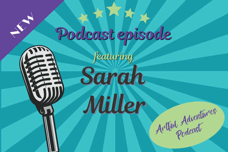 sarah miller artful adventures podcast interview