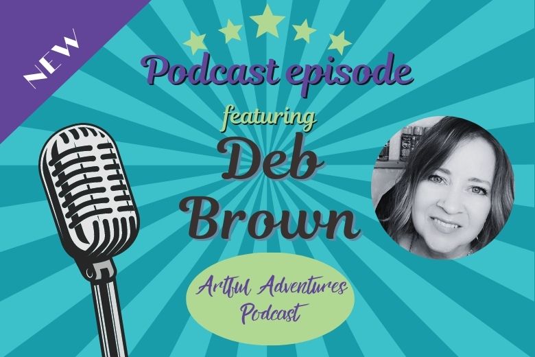 Deb Brown interview on My Artful Adventures