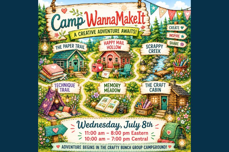 Camp WannaMakeIt event graphic for Wednesday, July 8th, from 11:00 am to 8:00 pm Eastern and 10:00 am to 7:00 pm Central, featuring a whimsical campground of paper crafting cabins, trails, and creative destinations.