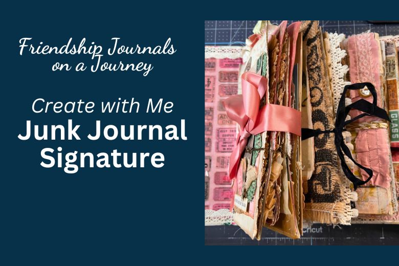 Creating a junk journal signature with layered vintage papers and friendship journal inspiration