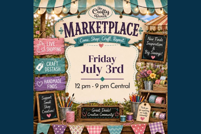 The Crafty Bunch Marketplace event graphic for Friday, July 3rd from 12 pm to 9 pm Central, featuring a colorful handmade craft market with signs for live shopping, craft destash, handmade finds, and creative supplies.